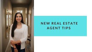 NEW REAL ESTATE AGENT TIPS