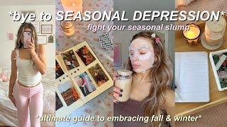 THRIVE in the fall and winter & fight seasonal depression  mental glow up guide