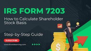 How to Complete IRS Form 7203 - S Corporation Shareholder Basis