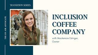 Inclusion Coffee Company - Transition Series