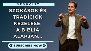 Georgisz: Szokások és tradíciók kezelése a Biblia alapján… 24/12/30