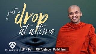 Just a drop at a time | Buddhism In English | Ep 16