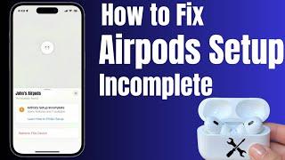 how to fix airpods setup incomplete | how to fix airpods pro setup incomplete | 2023