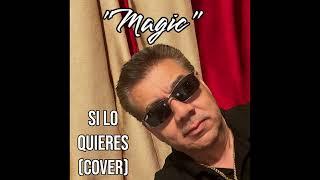 Si Lo Quieres (Cover) Performed by: Mike "Magic" Gonzales