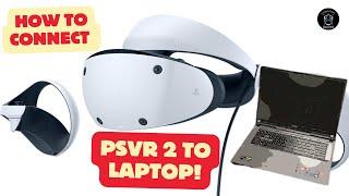 HOW TO CONNECT - PSVR2 TO LAPTOP