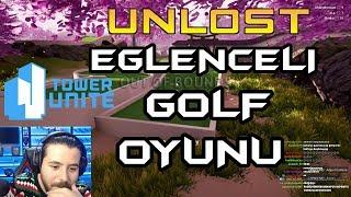 UNLOST EKİPLE EĞLENCELİ GOLF OYUNU TOWER UNITE OYNUYOR (25.11.2017)