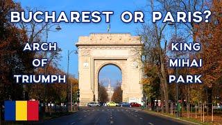 BUCHAREST OR PARIS? | Triumphal Arch & King Mihai I Park