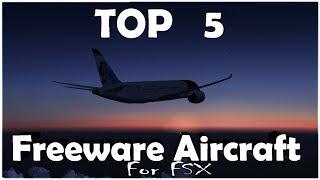 Top 5 Freeware Add-on Aircraft for FSX