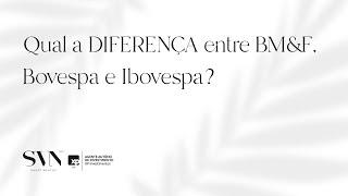 Qual a diferença entre BM&F, Bovespa e Ibovespa?