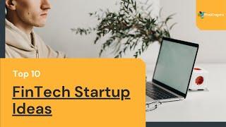 Top FinTech Startup Ideas to Explore for Your  Next Business