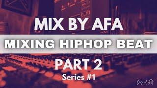 "Mix By AFA" | Mixing Hip Hop from scratch (PART 2) | NO TALKING