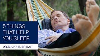 Dr. Michael Breus: 5 Things That Help You Sleep