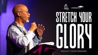 Bishop Tudor Bismark | Stretch Your Glory