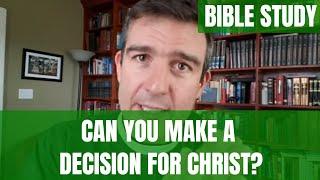 Can You Make a Decision for Christ? (A Bible Study)