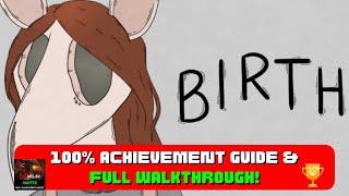 Birth - 100% Achievement Guide & FULL Walkthrough!