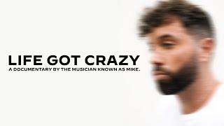 life got crazy - a documentary by mike.