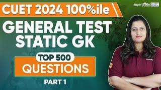 Static GK for CUET 2024 | Static GK Top 500 Questions | Part 1 | CUET 2024 General Test Preparation