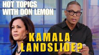 Hot Topics with Don Lemon | KAMALA LANDSLIDE? - November 1st, 2024