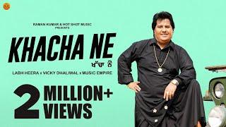 KHACHA NE  (Official Video) Labh Heera | Vicky Dhaliwal |Punjabi songs 2024|Punjabi songs