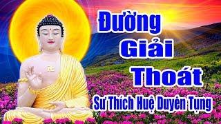 Hiển Đạo: Đường Giải Thoát Trọn Bộ - Sư Thích Huệ Duyên Trì Tụng