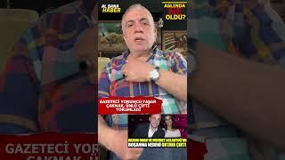 GAZETECİ YAŞAR ÇAKMAK ÜZGÜN!