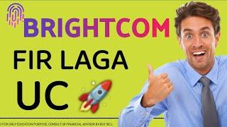 BRIGHTCOM-FIR UC #brightcomgroupnews #brightcomgrouplatestnews #bcgsharelatestnews # bcgshare #bcg