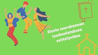 Sievin seurakunnan isoskoulutuksen esittelyvideo