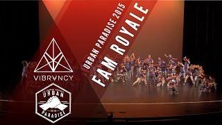 Fam Royale | Urban Paradise 2016 [@VIBRVNCY 4K] @famroyale #urbanparadise2016