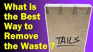 What is the best way to remove Dovetail waste - Saw or Chisel?