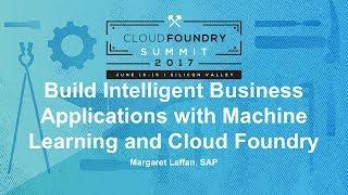 Build Intelligent Business Applications with Machine Learning and Cloud Foundry