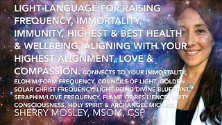 Light Language for Raising Frequency, Immunity, Health, Wellness, Love, Compassion