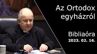 Az Ortodox egyházról - Bábel érsek hittanórája - 2023.02.16.