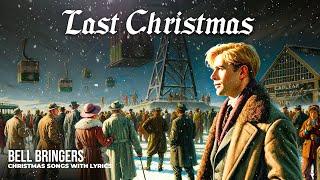 Last Christmas | Christmas Song  with Lyrics & Christmas Official Video - Bell Bringers