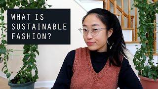 WHAT IS SUSTAINABLE FASHION? | 3 Things You Need To Know