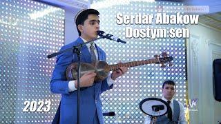 SERDAR ABAKOW DOSTYM SEN 2023