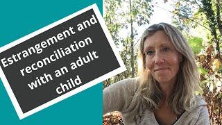 Do you want to reconcile with your estranged adult child? #estrangement #family #relationship