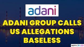 Adani Group Denies US Allegations As Baseless, To Seek Legal Recourse