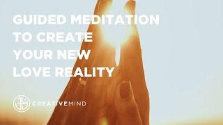 Create Your New Love Reality | 5-Minute Guided Meditation