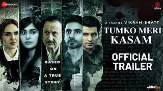 Tumko Meri Kasam - Official Trailer | Anupam Kher, Adah Sharma, Ishwak Singh, Esha Deol | 21st March