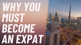 Why You MUST Become an Expat in 2022