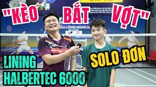 Mệt Xịt Khói - Gạ Kèo Solo Đơn "Bắt Vợt" cùng Lớp 9??? | Test Vợt cầu lông Lining Halbertec 6000