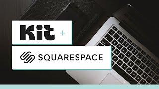 Using Kit (formerly ConvertKit) with Squarespace