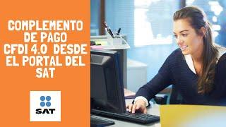 Tutorial - Cómo hacer complemento de pago versión 4.0 (Gratis en el portal del SAT)