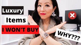 LUXURY ITEMS I WONT BUY AND WHY