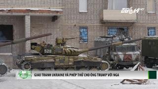 (VTC14)_Ukraine và phép thử chính sách của Donald Trump với Nga