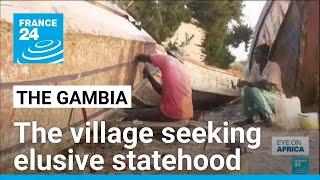 Gambian fishing village Ghana Town seeks elusive statehood • FRANCE 24 English