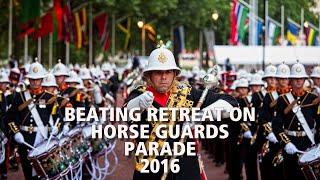 Beating Retreat on Horse Guards Parade 2016 | The Bands of HM Royal Marines