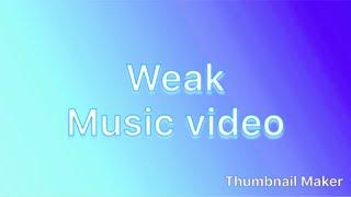 Weak Music video