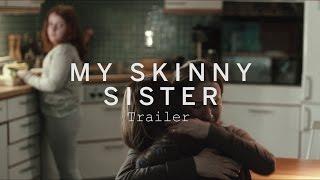 MY SKINNY SISTER Trailer | Festival 2015