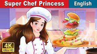 Super Chef Princess | Stories for Teenagers | @EnglishFairyTales